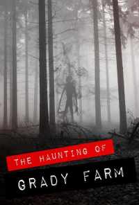 The Haunting of Grady Farm (2019) онлайн бесплатно