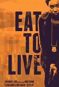 Eat to Live (2019) онлайн бесплатно