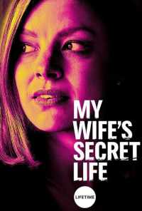 My Wife's Secret Life (2019) онлайн бесплатно