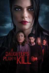 A Daughter's Plan To Kill (2019) онлайн бесплатно
