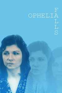 Ophelia Falls (2019) онлайн бесплатно