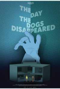 The Day the Dogs Disappeared (2018) онлайн бесплатно