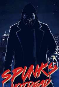 Spunk's Not Dead (2018) онлайн бесплатно