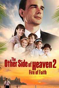 The Other Side of Heaven 2: Fire of Faith (2019) онлайн бесплатно
