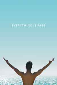 смотреть Everything is Free (2017) онлайн бесплатно в хорошем качестве без регистрации